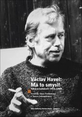 kniha Václav Havel Má to smysl Výbor rozhovorů 1964 - 1989, Knihovna Václava Havla 2019