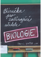 kniha Příručka pro začínající učitele biologie, Univerzita Palackého v Olomouci 2009
