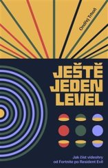 kniha Ještě jeden level Jak číst videohry od Fortnite po Resident Evil, Paseka 2024
