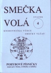 kniha Smečka volá svazek 4 Pohybové písničky nejen pro vlčata, světlušky a žabičky, Junák - svaz skautů a skautek ČR, 4. středisko VAVÉHA 1996