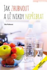 kniha Jak zhubnout a už nikdy nepřibrat, Grada 2017