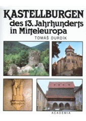 kniha Kastellburgen des 13. Jahrhunderts in Mitteleuropa, Academia 1994