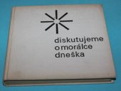 kniha Diskutujeme o morálce dneška [sborník], Nakladatelství politické literatury 1965