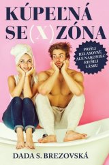 kniha Kúpeľná se(x)zóna Prišli relaxovať, ale nakoniec riešili lásku, BESTSELER 2018