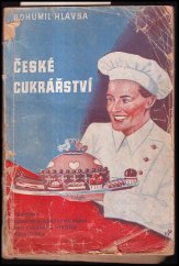 kniha České cukrářství [I. svazek] odborná receptní ilustrovaná kniha pro cukráře a výrobce cukrovinek., B. Hlavsa 1942