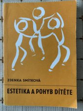 kniha Estetika a pohyb dítěte  Estetika v pohybové výchově předškolních dětí , s.n. 1980