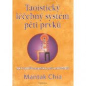 kniha Taoistický léčebný systém pěti prvků Jak si vytvořit energetickou perlu nesmrtelnosti, Fontána 2013