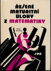 kniha Řešené maturitní úlohy z matematiky, SPN 1988