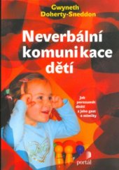 kniha Neverbální komunikace dětí jak porozumět dítěti z jeho gest a mimiky, Portál 2005