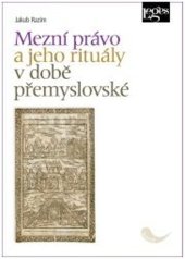 kniha Mezní právo a jeho rituály v době přemyslovské, Leges 2022
