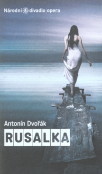 kniha Antonín Dvořák, Rusalka [lyrická pohádka o třech jednáních : premiéry 13. a 17. května 2009 v Národním divadle, Národní divadlo 2009