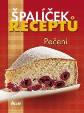 kniha Špalíček receptů. Pečení, Ikar 2009