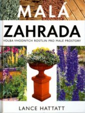 kniha Malá zahrada [volba vhodných rostlin pro malé prostory], Slovart 2003