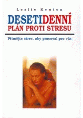 kniha Desetidenní plán proti stresu přimějte stres, aby pracoval pro vás, Votobia 1996