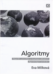 kniha Algoritmy objasnění, procvičení a vizualizace základních algoritmických konstrukcí, Alfa 2008