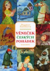 kniha Věneček českých pohádek pohádky a jiná vyprávění ze středočeské krajiny, Mladá fronta 2006