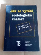 kniha Jak se vyrábí sociologická znalost příručka pro uživatele, Karolinum  1998