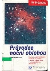 kniha Průvodce noční oblohou přehled nejdůležitějších událostí na obloze v letech 1999 a 2000 s astronomickým slovníkem, Svojtka & Co. 1999