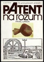 kniha Patent na rozum o průmyslových právech : pro čtenáře od 12 let, Albatros 1989