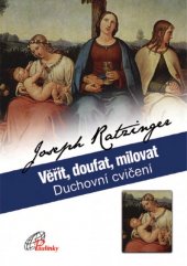 kniha Věřit, doufat, milovat duchovní cvičení, Paulínky 2010