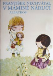 kniha V mámině náručí pro malé čtenáře, Albatros 1986