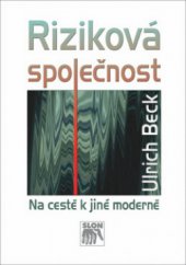 kniha Riziková společnost na cestě k jiné moderně, Sociologické nakladatelství 2011