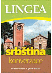 kniha Srbština konverzace : [se slovníkem a gramatikou, Lingea 2011