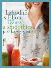 kniha Lahodně s Ellou: džusy a smoothies pro každý den, Omega 2017