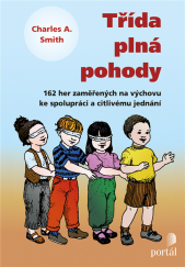 kniha Třída plná pohody 162 her zaměřených na výchovu ke spolupráci a citlivému jednání, Portál 1994