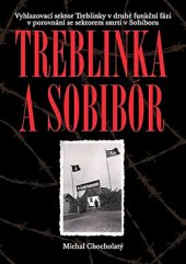 kniha Treblinka a Sobibór Vyhlazovací sektor Treblinky v druhé funkční fázi v porovnání se sektorem smrti v Sobiboru, Aleš Skřivan ml. 2020