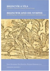 kniha Bruncvík a víla přemýšlení o kulturní a politické identitě Evropy = Bruncwik und die Nymphe : die Überlegungen zur kulturellen und politischen Identität Europas, Univerzita Karlova, Filozofická fakulta 2010