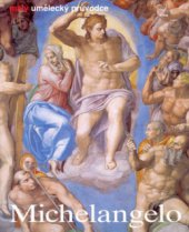 kniha Michelangelo Buonarroti život a dílo, Slovart 2006