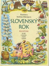 kniha Slovenský rok Receptár na dni sviatočné, všedné i pôstne, Matica slovenská 2012