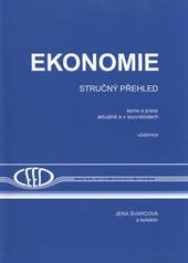 kniha Ekonomie stručný přehled : teorie a praxe aktuálně a v souvislostech, CEED 2010