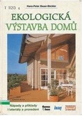 kniha Ekologická výstavba domů nápady a příklady, materiály a provedení, Euromedia 2000