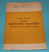 kniha Učitel František Slaměník, zakladatel Muzea Komenského v Přerově, Museum J.A. Komenského 1962