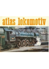 kniha Atlas lokomotiv Lokomotivy z let 1945-1958, Nadas 1982