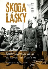 kniha Škoda lásky Druhá světová válka na severním Plzeňsku (Kralovicko 1936 – 1946), Machart 2025