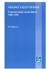 kniha Vratký vzlet Fénixe Československá strana lidová 1988-1990, Masarykova univerzita, Mezinárodní politologický ústav 2004