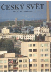 kniha Český svět kulisy let 1948-1989, Studio JB 2008
