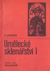 kniha Umělecké sklenářství I učební text pro 2. ročník učebního oboru sklenář se zaměřením na uměleckořemeslné práce, SNTL 1987