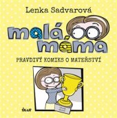 kniha Malá máma  Pravdivý komiks o mateřství, Ikar 2017