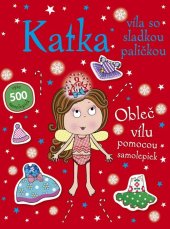 kniha Katka, víla so sladkou paličkou Obleč vílu pomocou samolepiek, Svojtka 2015