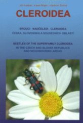 kniha Cleroidea brouci nadčeledi Cleroidea Česka, Slovenska a sousedních oblastí = beetles of the superfamily Cleroidea in the Czech and Slovak Republics and neighbouring areas, Clarion production 2005