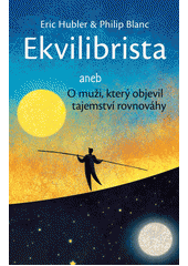 kniha Ekvilibrista aneb O muži, který objevil tajemství rovnováhy, Rybka Publishers 2019