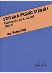 kniha Stavba a provoz strojů I (Část 4) části strojů., Scientia 1997