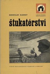 kniha Štukatérství Určeno štukatérům, staveb. odborníkům a arch., SNTL 1961