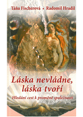 kniha Láska nevládne, láska tvoří hledání cest k proměně společnosti, Fabula 2012