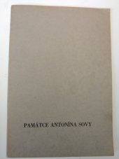 kniha Památce Antonína Sovy [psáno na paměť 70. výročí narození básníka Antonína Sovy u příležitosti uložení popelu jeho do přírodního památníku v městských sadech v rodném Pacově, Spořitelna města Pacova 1934
