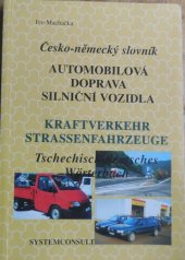 kniha Česko-německý slovník automobilová doprava : silniční vozidla = Tschechisch-deutsches Wörterbuch : Kraftverkehr : Straßenfahrzeuge, Systemconsult 1995
